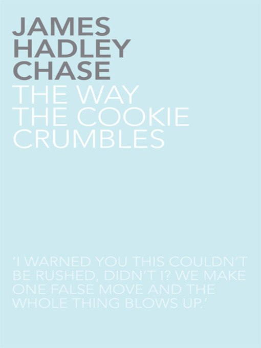 Title details for The Way the Cookie Crumbles by James Hadley Chase - Available